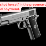 Woman shot herself in the presence of her sister and boyfriend.