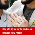 Ghana Set to Sign New Law That Bans Same-Sex Marriage and LGBTQ+ Promotion