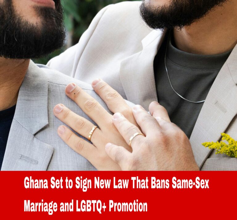 Ghana Set to Sign New Law That Bans Same-Sex Marriage and LGBTQ+ Promotion 10 Ghana Set to Sign New Law That Bans Same-Sex Marriage and LGBTQ+ Promotion