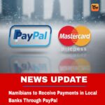 Namibians to Receive Payments in Local Banks Through PayPal