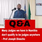 Many Judges we have in Namibia don't qualify to be judges anywhere