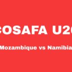The Updated World 3 COSAFA U20: Mozambique vs Namibia