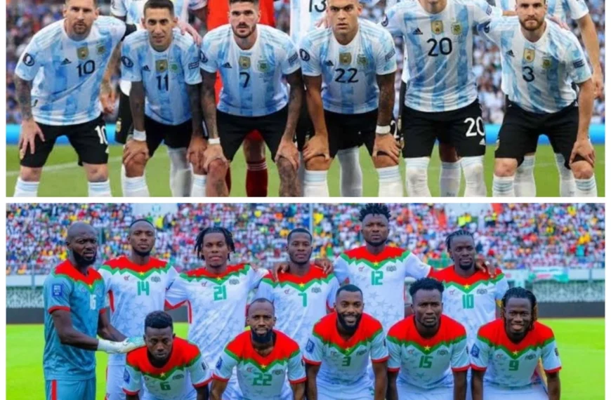 The Updated World 29 Argentina vs Burkina Faso Friendly Could Be Postponed After Flight Delay in Morocco